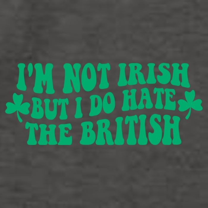I’m Not Irish But I Do Hate The British Funny St Patrick's Day Irish British Vector Backpack
