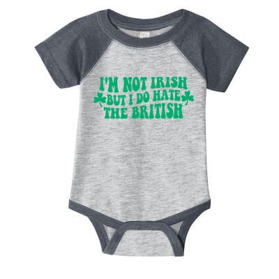 I’m Not Irish But I Do Hate The British Funny St Patrick's Day Irish British Infant Baby Jersey Bodysuit