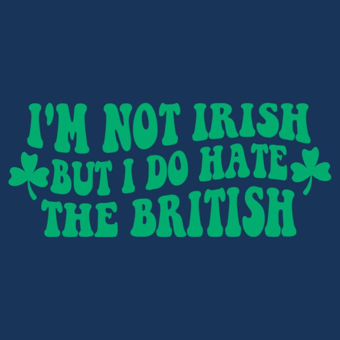 I’m Not Irish But I Do Hate The British Funny St Patrick's Day Irish British Infant Baby Jersey Bodysuit