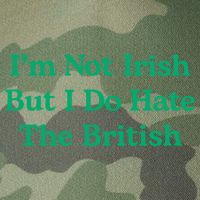 I’m Not Irish But I Do Hate The British Funny St Patrick's Day Irish British Legacy Tie Dye Trucker Hat