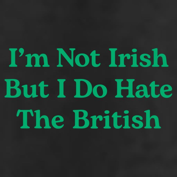I’m Not Irish But I Do Hate The British Funny St Patrick's Day Irish British Garment-Dyed Fleece Hoodie