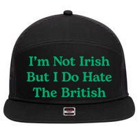 I’m Not Irish But I Do Hate The British Funny St Patrick's Day Irish British 7 Panel Mesh Trucker Snapback Hat