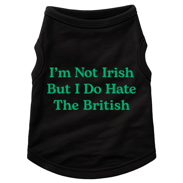 I’m Not Irish But I Do Hate The British Funny St Patrick's Day Irish British Doggie Tank