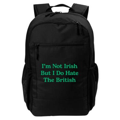 I’m Not Irish But I Do Hate The British Funny St Patrick's Day Irish British Backpack