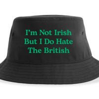 I’m Not Irish But I Do Hate The British Funny St Patrick's Day Irish British Sustainable Bucket Hat