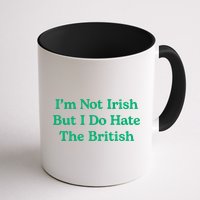 I’m Not Irish But I Do Hate The British Funny St Patrick's Day Irish British Mug