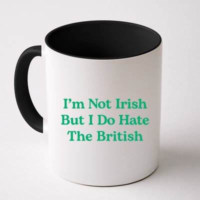 I’m Not Irish But I Do Hate The British Funny St Patrick's Day Irish British Mug