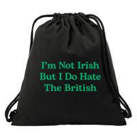 I’m Not Irish But I Do Hate The British Funny St Patrick's Day Irish British Drawstring Bag