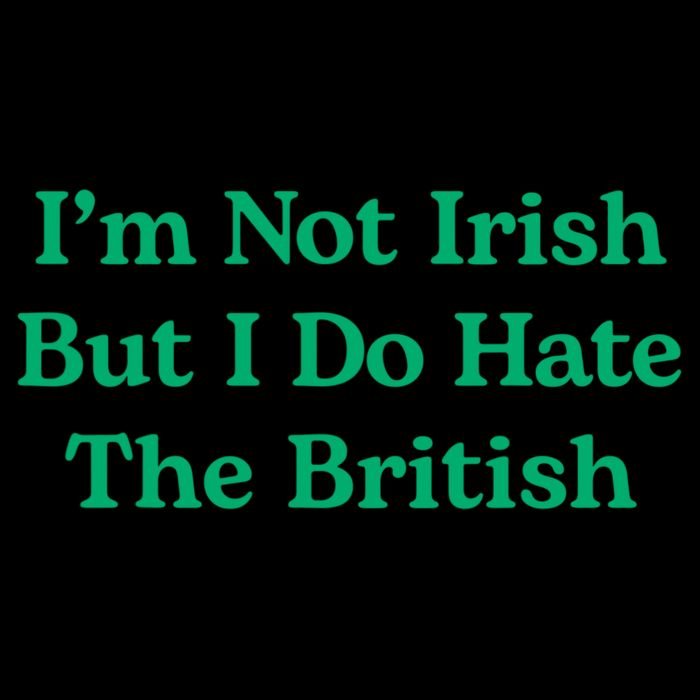 I’m Not Irish But I Do Hate The British Funny St Patrick's Day Irish British Flat Bill Trucker Hat