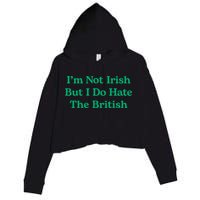 I’m Not Irish But I Do Hate The British Funny St Patrick's Day Irish British Crop Fleece Hoodie
