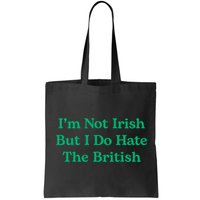I’m Not Irish But I Do Hate The British Funny St Patrick's Day Irish British Bag