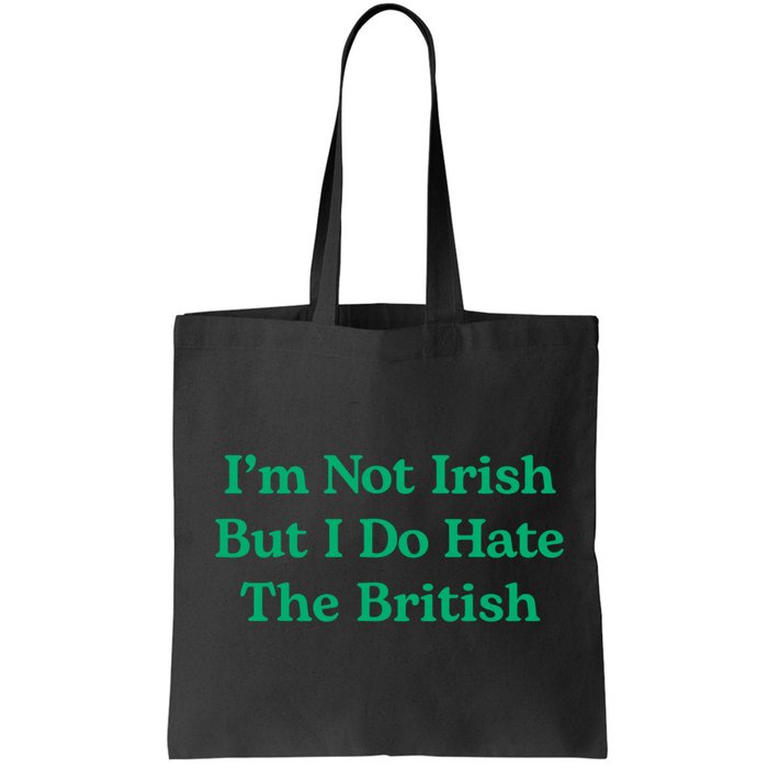 I’m Not Irish But I Do Hate The British Funny St Patrick's Day Irish British Bag