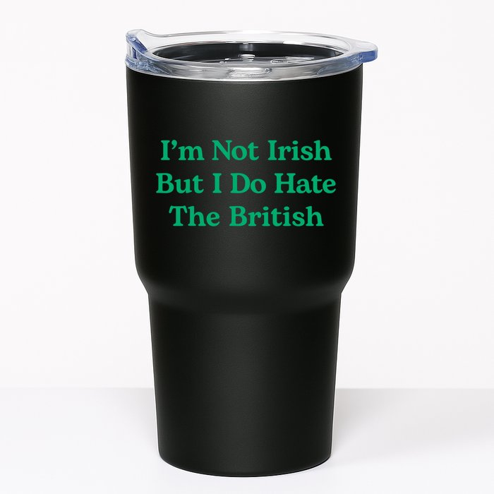 I’m Not Irish But I Do Hate The British Funny St Patrick's Day Irish British Tumbler