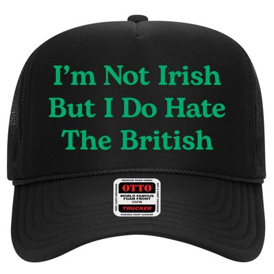 I’m Not Irish But I Do Hate The British Funny St Patrick's Day Irish British Trucker Hat