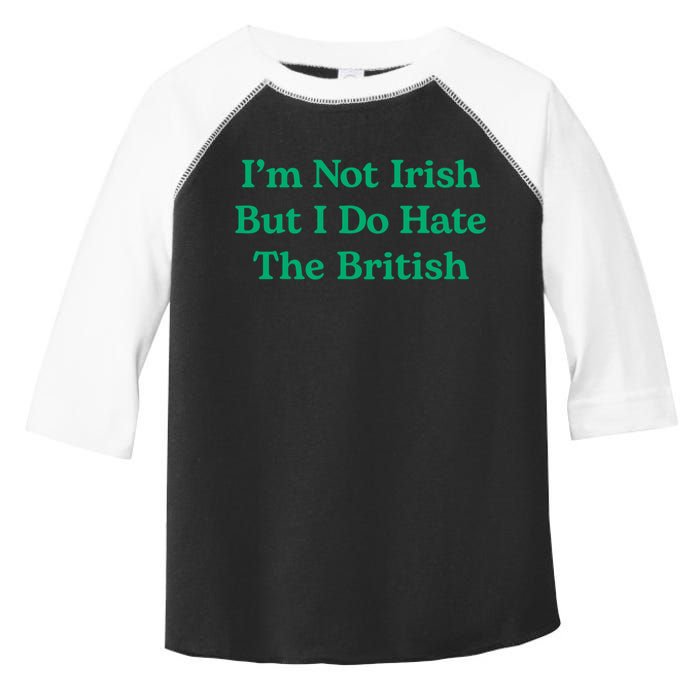 I’m Not Irish But I Do Hate The British Funny St Patrick's Day Irish British Toddler Fine Jersey T-Shirt