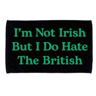 I’m Not Irish But I Do Hate The British Funny St Patrick's Day Irish British Microfiber Hand Towel
