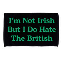 I’m Not Irish But I Do Hate The British Funny St Patrick's Day Irish British Microfiber Hand Towel