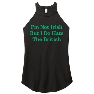 I’m Not Irish But I Do Hate The British Funny St Patrick's Day Irish British Women's Perfect Tri Rocker Tank