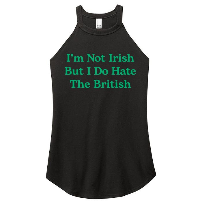I’m Not Irish But I Do Hate The British Funny St Patrick's Day Irish British Women's Perfect Tri Rocker Tank