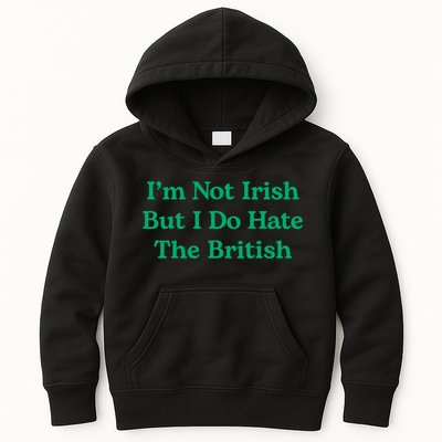 I’m Not Irish But I Do Hate The British Funny St Patrick's Day Irish British Kids Hoodie