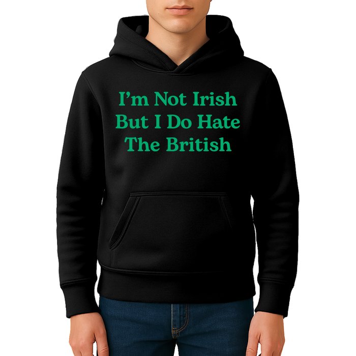 I’m Not Irish But I Do Hate The British Funny St Patrick's Day Irish British Kids Hoodie