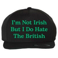 I’m Not Irish But I Do Hate The British Funny St Patrick's Day Irish British Wool Snapback Cap
