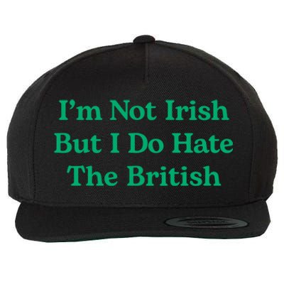 I’m Not Irish But I Do Hate The British Funny St Patrick's Day Irish British Wool Snapback Cap