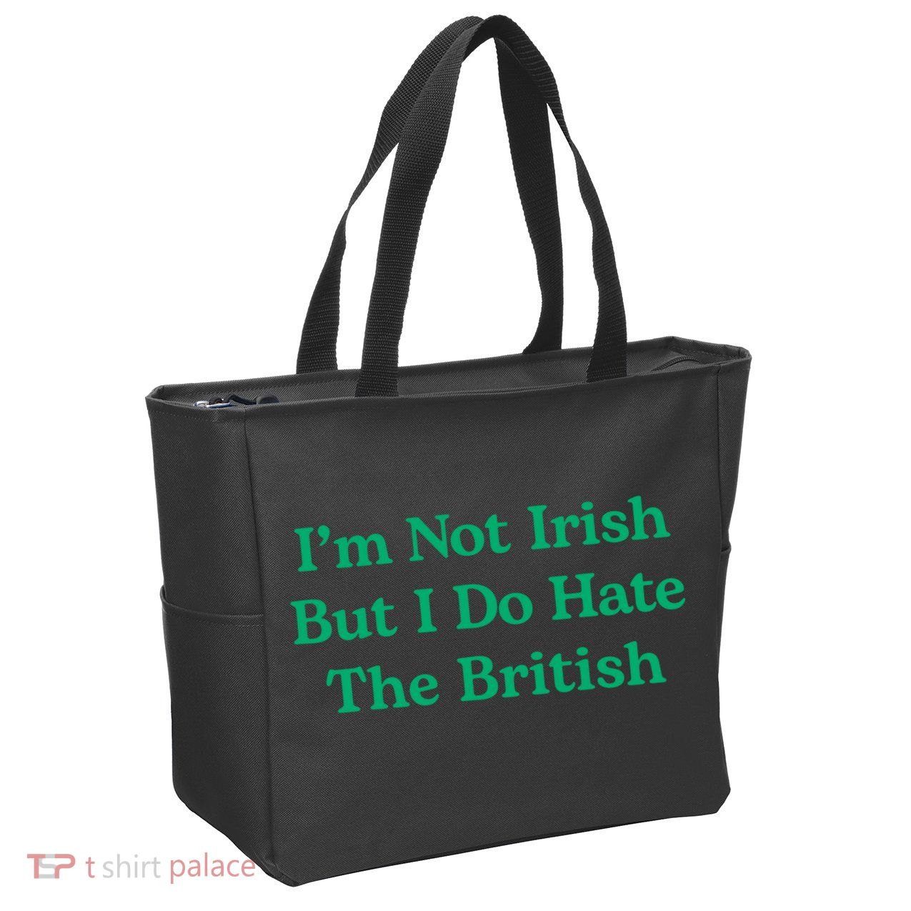 I’m Not Irish But I Do Hate The British Funny St Patrick's Day Irish British Zip Tote Bag