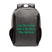 I’m Not Irish But I Do Hate The British Funny St Patrick's Day Irish British Vector Backpack