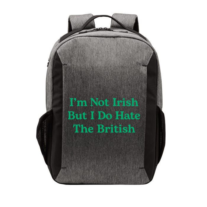 I’m Not Irish But I Do Hate The British Funny St Patrick's Day Irish British Vector Backpack