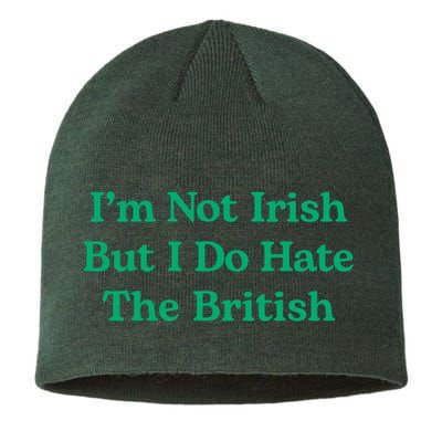 I’m Not Irish But I Do Hate The British Funny St Patrick's Day Irish British Sustainable Beanie
