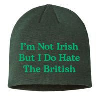 I’m Not Irish But I Do Hate The British Funny St Patrick's Day Irish British Sustainable Beanie