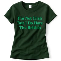 I’m Not Irish But I Do Hate The British Funny St Patrick's Day Irish British Womens T-Shirt