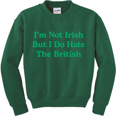 I’m Not Irish But I Do Hate The British Funny St Patrick's Day Irish British Kids Sweatshirt