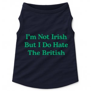 I’m Not Irish But I Do Hate The British Funny St Patrick's Day Irish British Doggie Tank