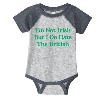 I’m Not Irish But I Do Hate The British Funny St Patrick's Day Irish British Infant Baby Jersey Bodysuit