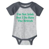 I’m Not Irish But I Do Hate The British Funny St Patrick's Day Irish British Infant Baby Jersey Bodysuit
