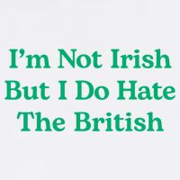 I’m Not Irish But I Do Hate The British Funny St Patrick's Day Irish British Garment-Dyed Sweatshirt