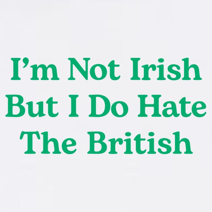 I’m Not Irish But I Do Hate The British Funny St Patrick's Day Irish British Garment-Dyed Sweatshirt