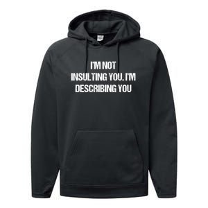 Im Not Insulting You Im Describing You Funny Sarcastic Quotes Performance Fleece Hoodie