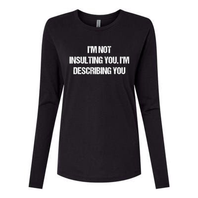 Im Not Insulting You Im Describing You Funny Sarcastic Quotes Womens Cotton Relaxed Long Sleeve T-Shirt