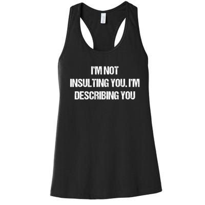 Im Not Insulting You Im Describing You Funny Sarcastic Quotes Women's Racerback Tank