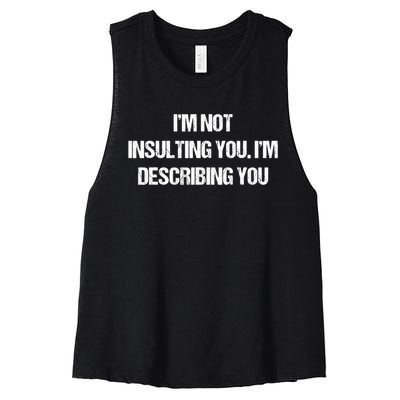 Im Not Insulting You Im Describing You Funny Sarcastic Quotes Women's Racerback Cropped Tank