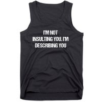 Im Not Insulting You Im Describing You Funny Sarcastic Quotes Tank Top