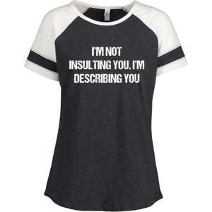 Im Not Insulting You Im Describing You Funny Sarcastic Quotes Enza Ladies Jersey Colorblock Tee