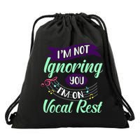 Im Not Ignoring You Im On Vocal Rest Funny Choir Quote Drawstring Bag