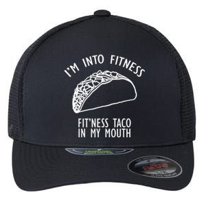 I'm Not Into Fitness Fit'ness Taco In My Mouth Flexfit Unipanel Trucker Cap