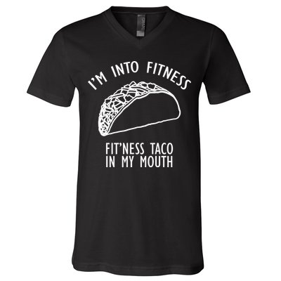 I'm Not Into Fitness Fit'ness Taco In My Mouth V-Neck T-Shirt