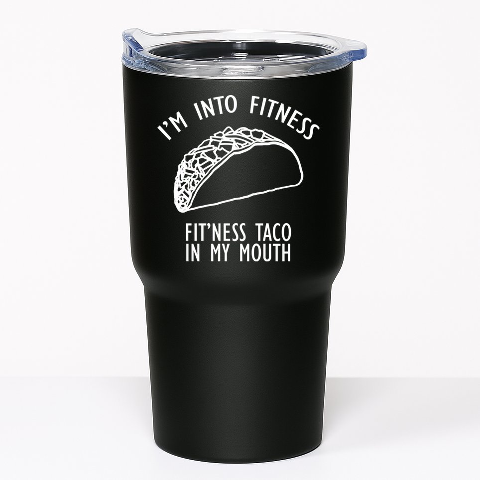 I'm Not Into Fitness Fit'ness Taco In My Mouth Tumbler