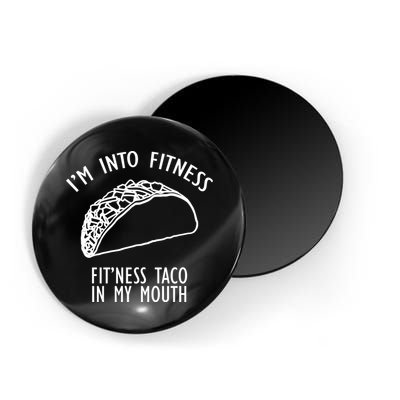 I'm Not Into Fitness Fit'ness Taco In My Mouth Magnet